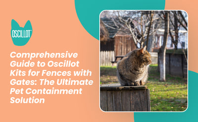 Comprehensive Guide to Oscillot Kits for Fences with Gates: The Ultimate Pet Containment Solution